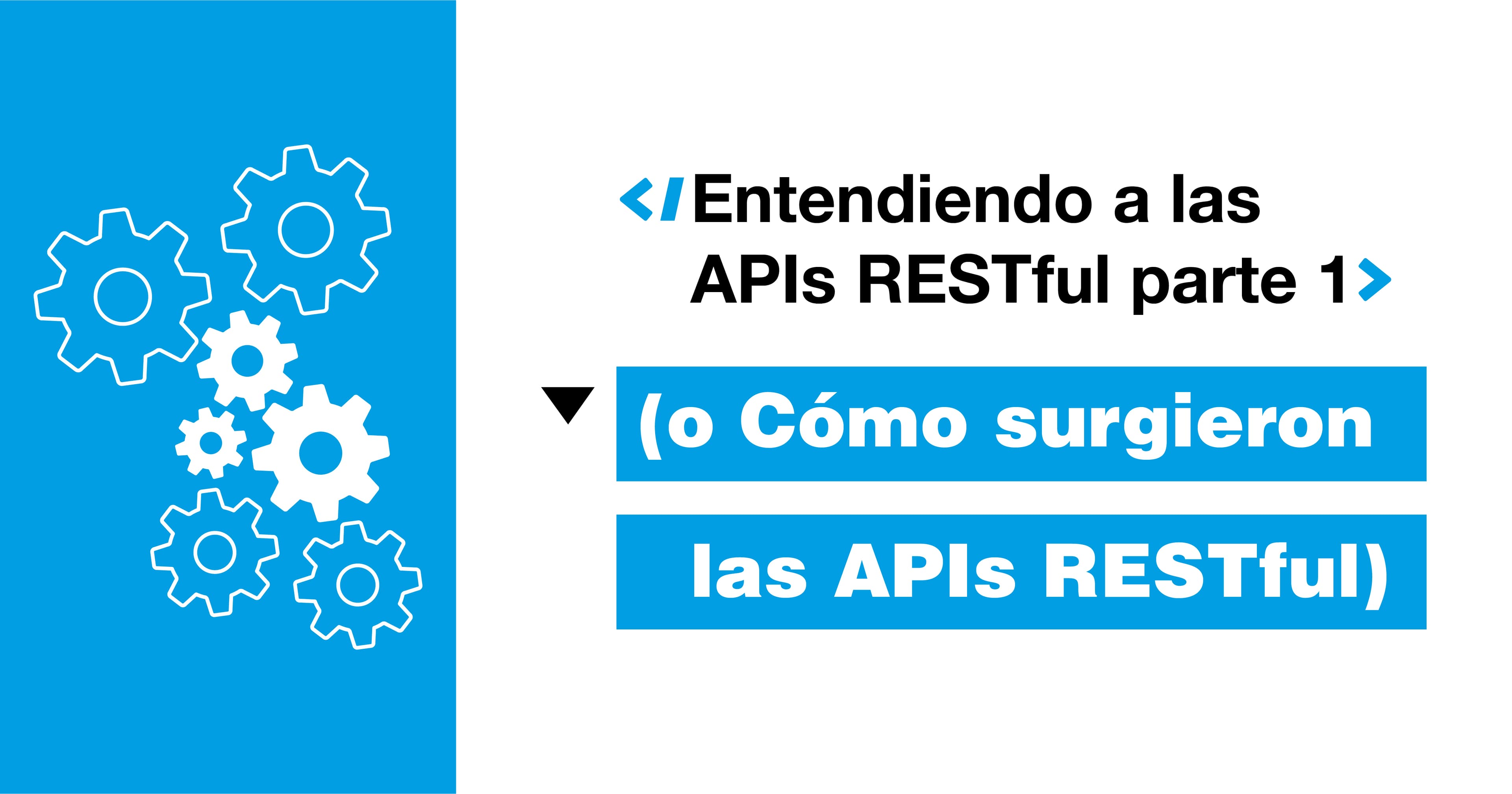 Entendiendo a las APIs RESTful parte 1